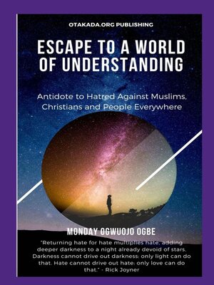 cover image of Escape to a World of Understanding   Antidote to Hatred Against Muslims, Christians and People Everywhere